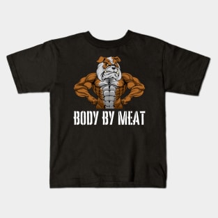 BODY BY MEAT CARNIVORE DOG LOVER FITNESS GYM BODYBUILDING MEAT LOVER Design Kids T-Shirt